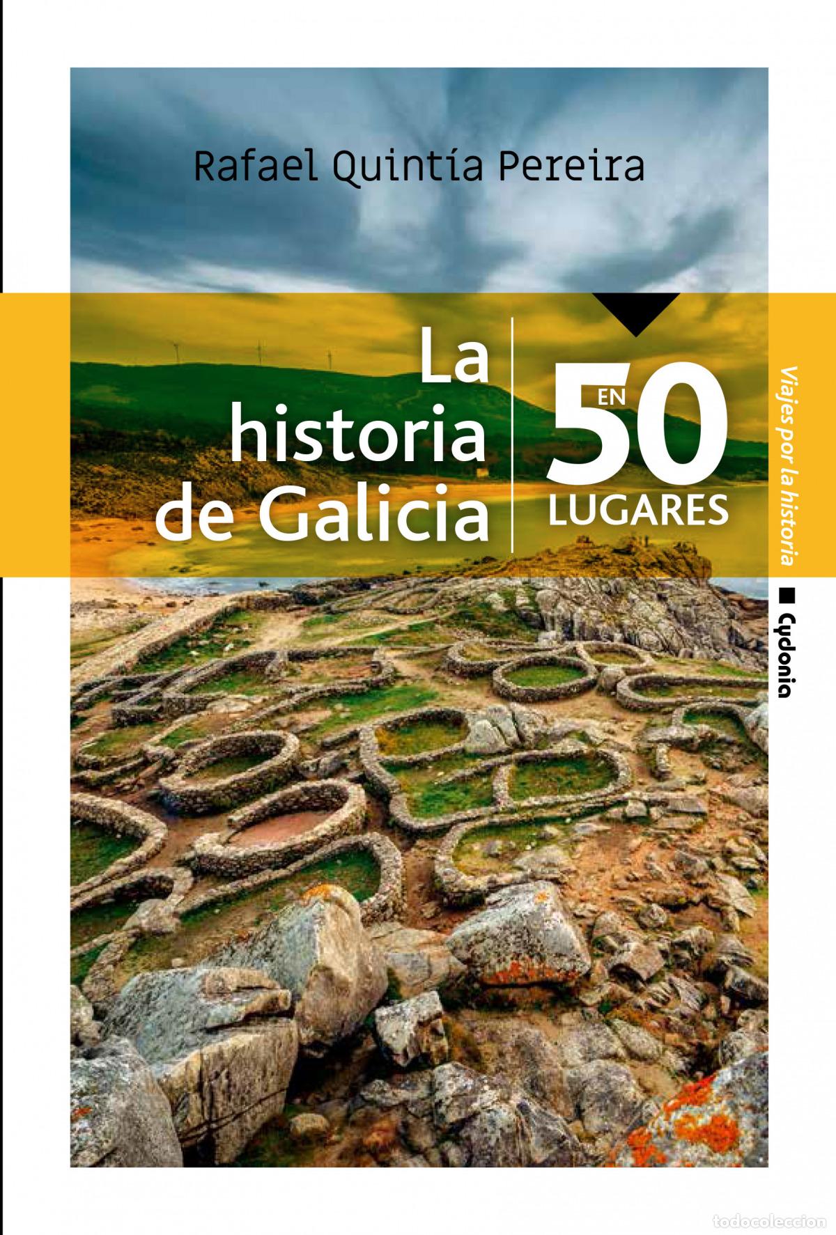B&uuml;cher: LA HISTORIA DE GALICIA EN 50 LUGARES - Quint&iacute;a Pereira, Rafael