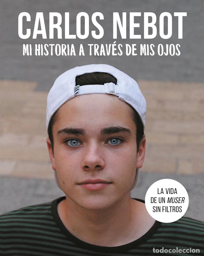 Libros: CARLOS NEBOT MI HISTORIA A TRAVES DE MIS OJOS - NEBOT, CARLOS