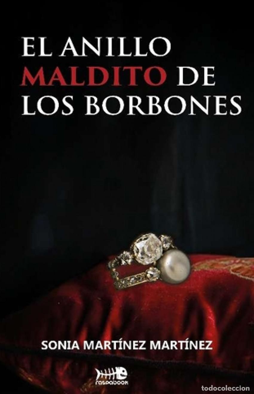 Libros: EL ANILLO MALDITO DE LOS BORBONES - Mart&iacute;nez Mart&iacute;nez, Sonia