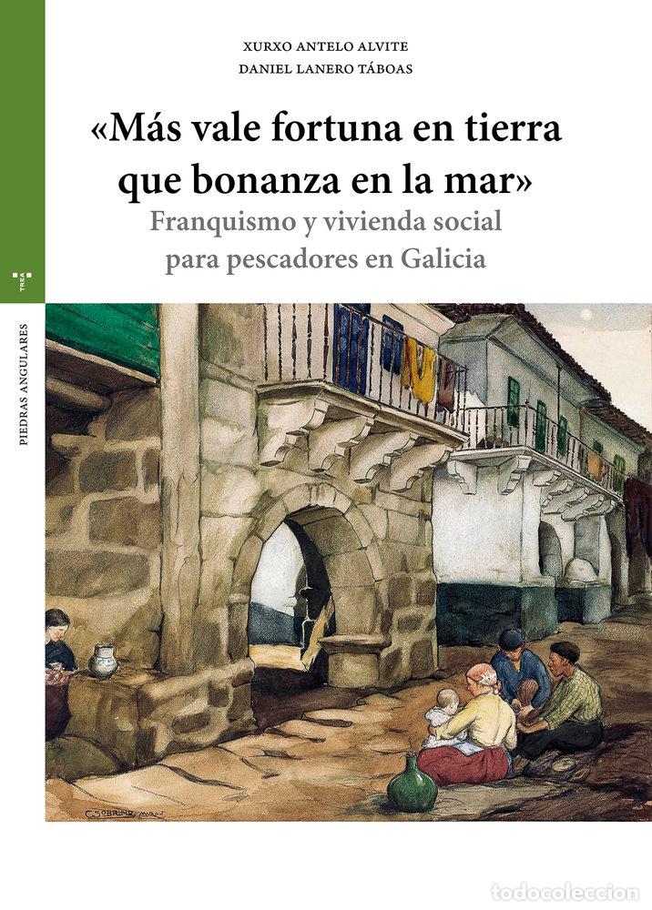 Libros: MAS VALE FORTUNA EN TIERRA QUE BONANZA EN LA MAR - ANTELO ALVITE, XURXO