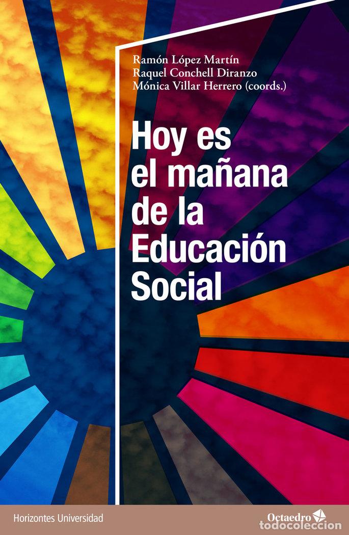 Libros: HOY ES EL MA&Ntilde;ANA DE LA EDUCACION SOCIAL - LOPEZ MARTIN, RAMON