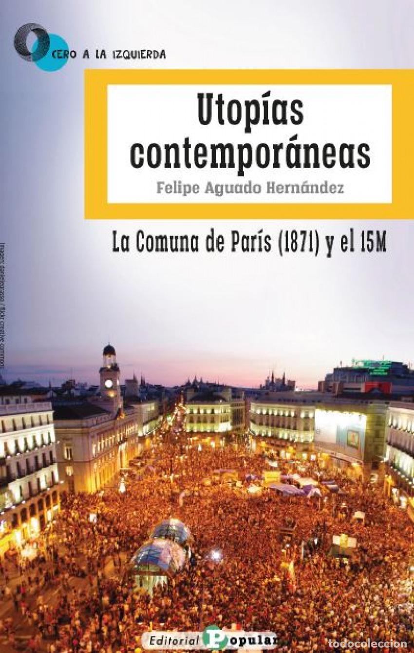 Libros: UTOP&Iacute;AS CONTEMPOR&Aacute;NEAS. LA COMUNA DE PAR&Iacute;S (1871) Y EL 15M - Aguado Hern&aacute;ndez, Felipe
