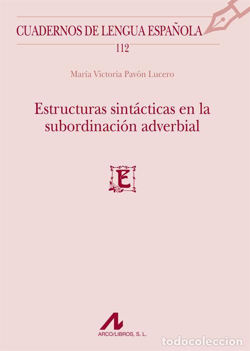 Libros: ESTRUCTURAS SINTACTICAS EN LA SUBORDINACION ADVERBIAL - PAVON LUCERO, MARIA VICTORIA