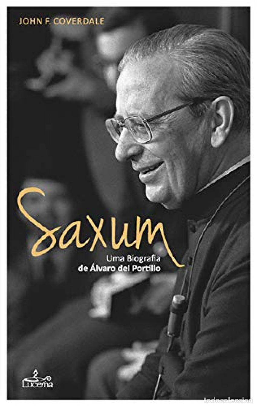 Libros: SAXUM:UMA BIOGRAFIA DE &Aacute;LVARO DEL PORTILLO - Coverdade, John