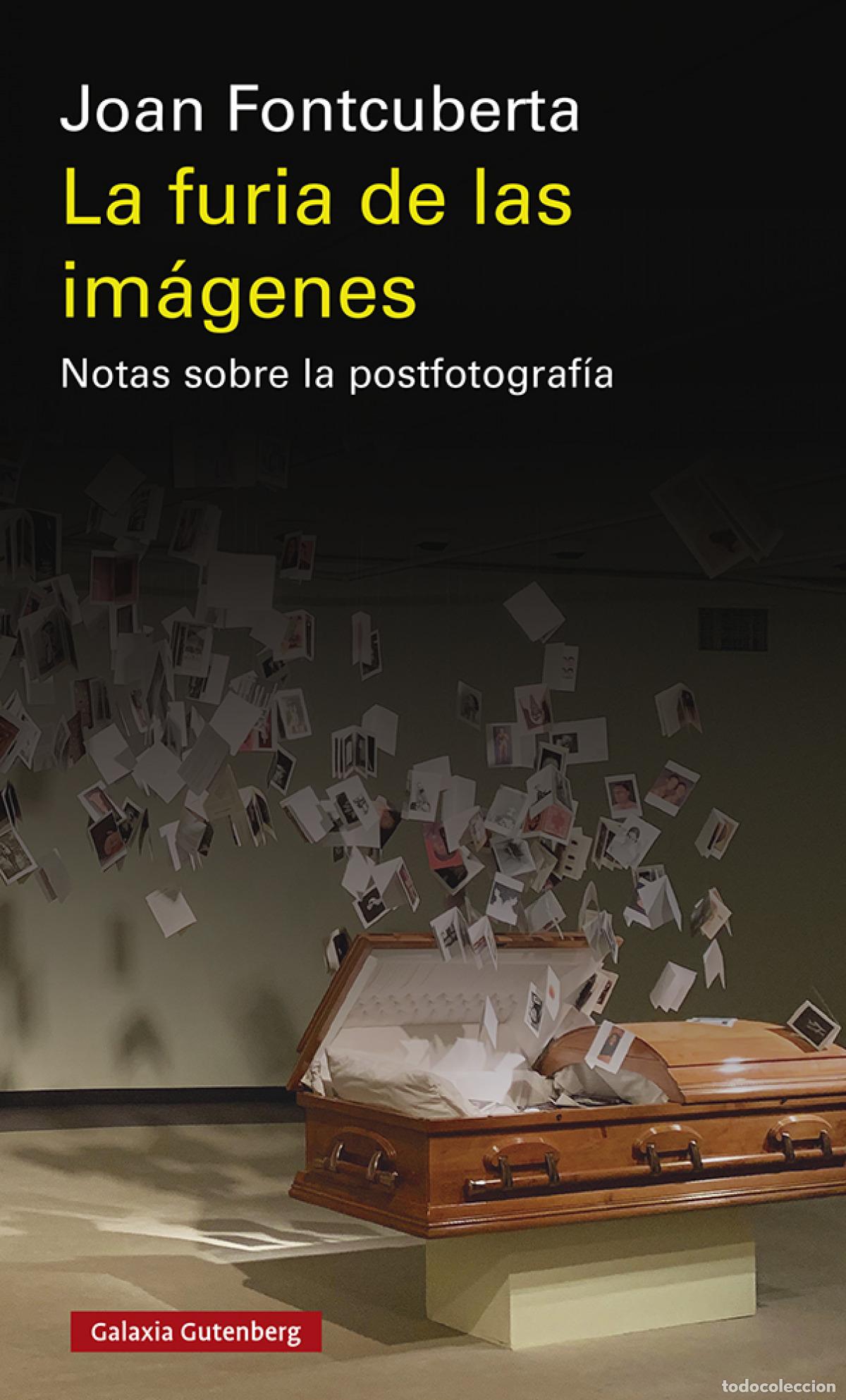 Libros: LA FURIA DE LAS IM&Aacute;GENES- 2020 - Fontcuberta, Joan