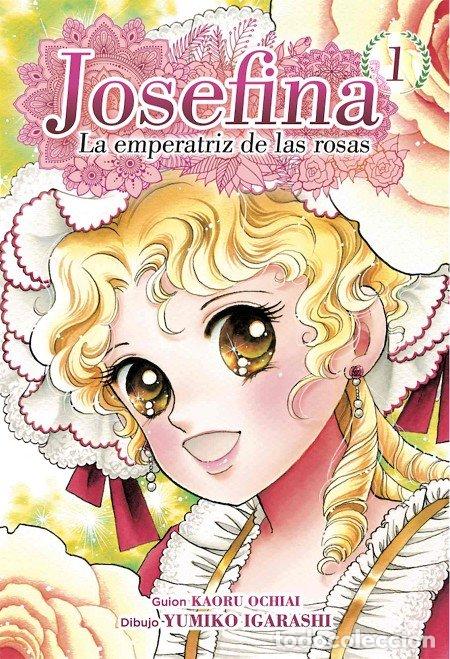 Libros: JOSEFINA LA EMPERATRIZ DE LAS ROSAS 1 - IGARASHI, YUMIKO
