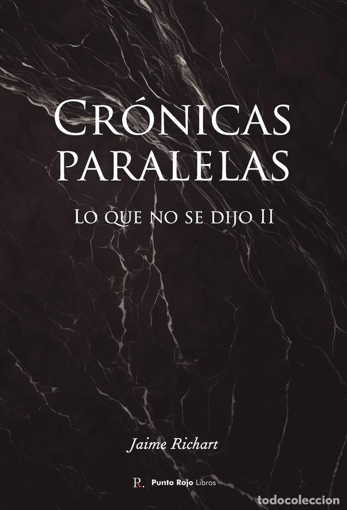 Livres: CRONICAS PARALELAS LO QUE NO SE DIJO II - RICHART, JAIME
