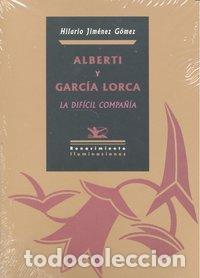 Libri: ALBERTI Y GARCIA LORCA LA DIFICIL COMPA&Ntilde;IA - JIMENEZ GOMEZ, HILARIO