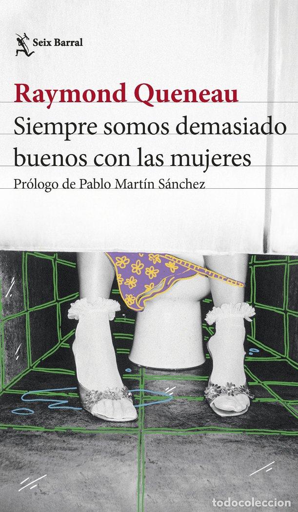 books: SIEMPRE SOMOS DEMASIADO BUENOS CON LAS MUJERES - RAYMOND QUENEAU
