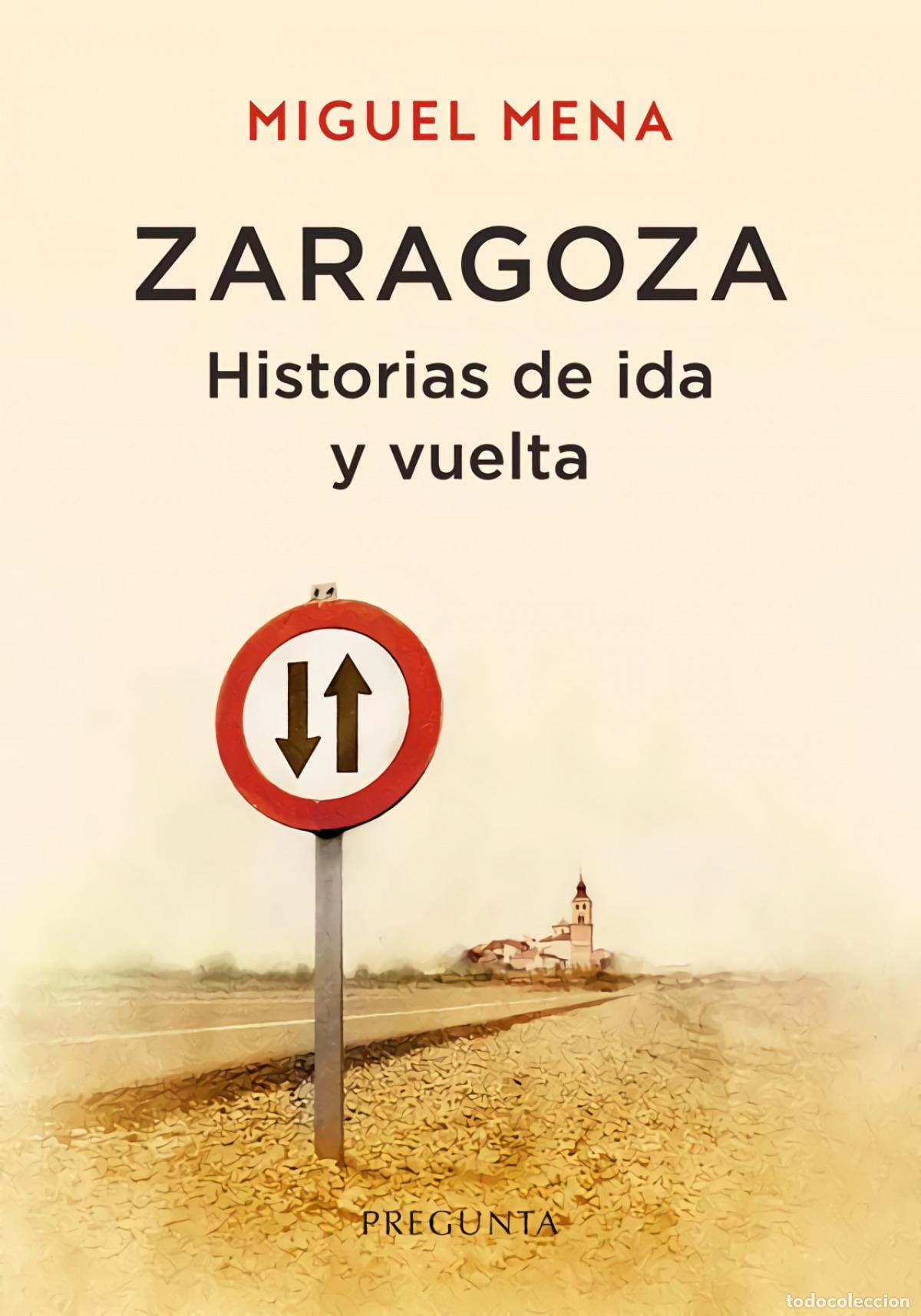 B&uuml;cher: ZARAGOZA. HISTORIAS DE IDA Y VUELTA - Mena, Miguel