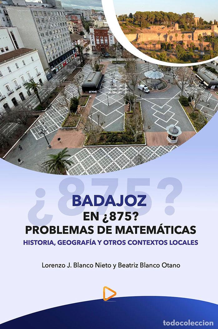 Libri: BADAJOZ EN &iquest;875? PROBLEMAS DE MATEMATICAS - BLANCO NIETO, LORENZO J