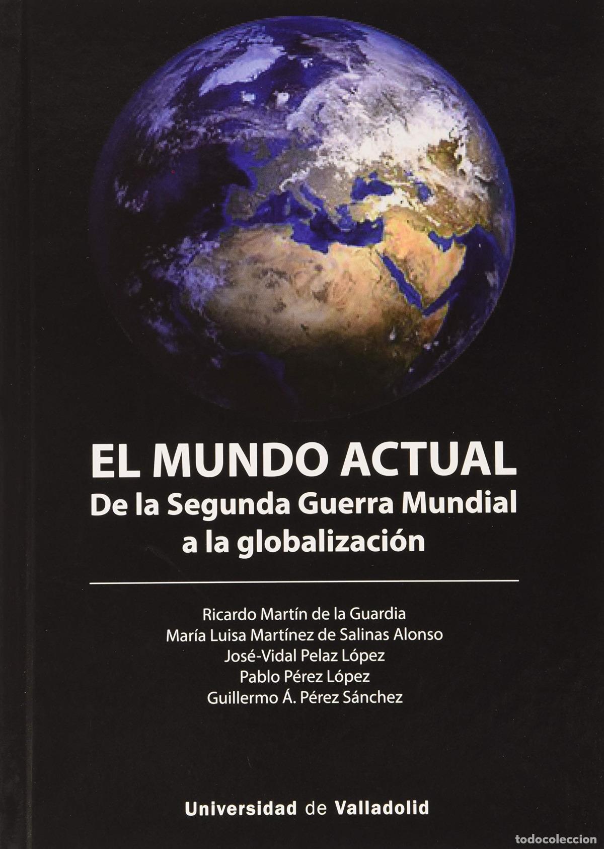Livres: MUNDO ACTUAL, EL. DE LA SEGUNDA GUERRA MUNDIAL A LA GLOBALIZACION - MARTIN DE LA GUARDIA, RICARDO