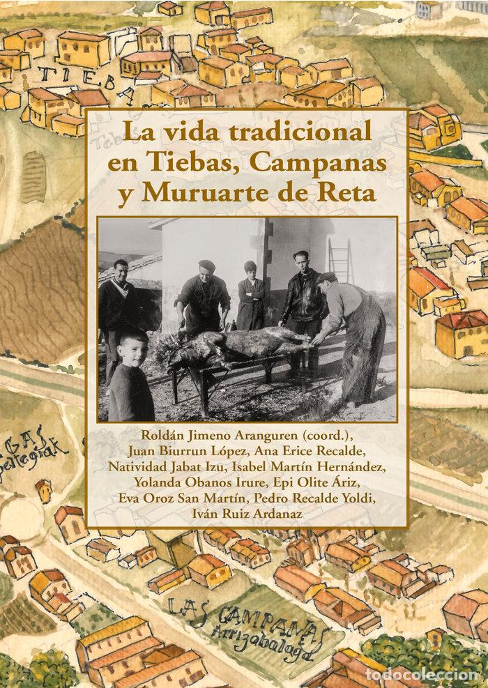Libros: LA VIDA TRADICIONAL EN TIEBAS CAMPANAS Y MURUARTE DE RETA - JIMENO ARANGUREN, ROLDAN