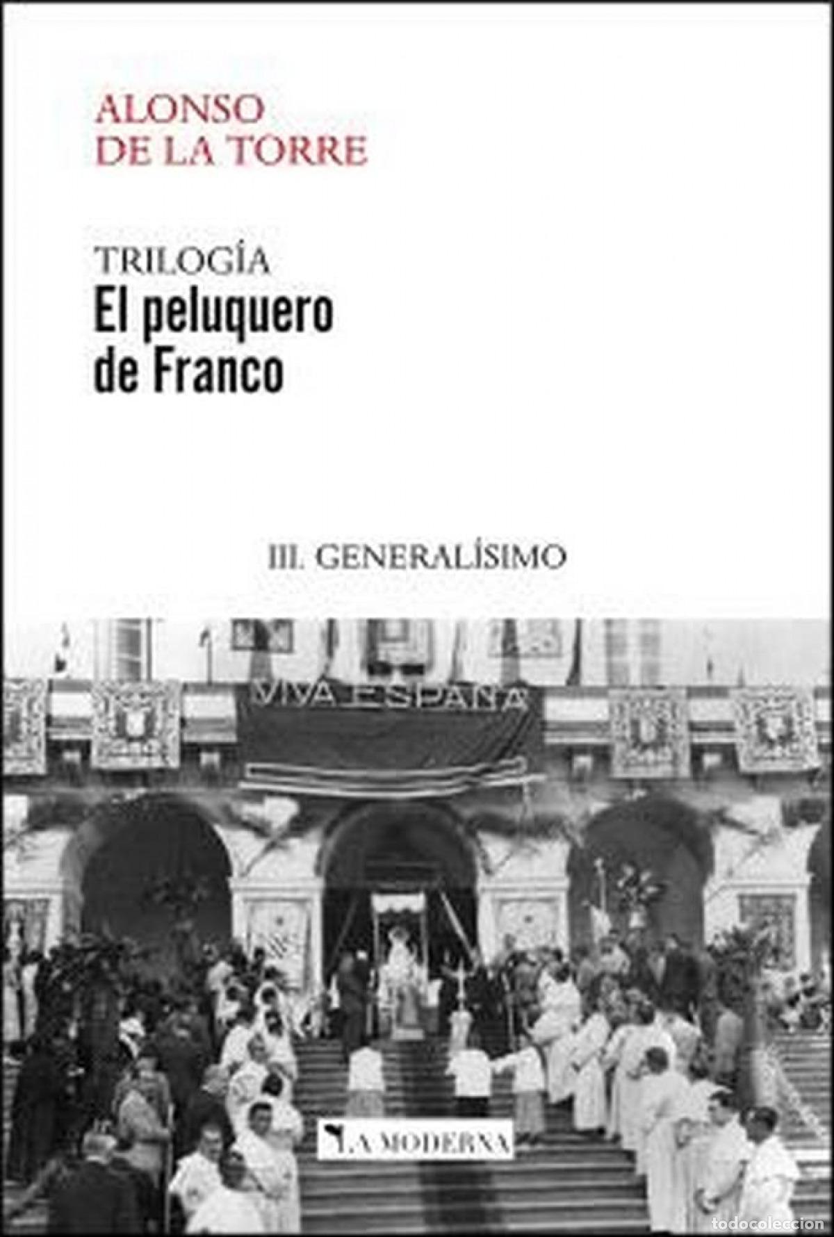 Livros: EL PELUQUERO DE FRANCO 3 GENERALISIMO - JOSE RAMON ALONSO DE LA TORRE
