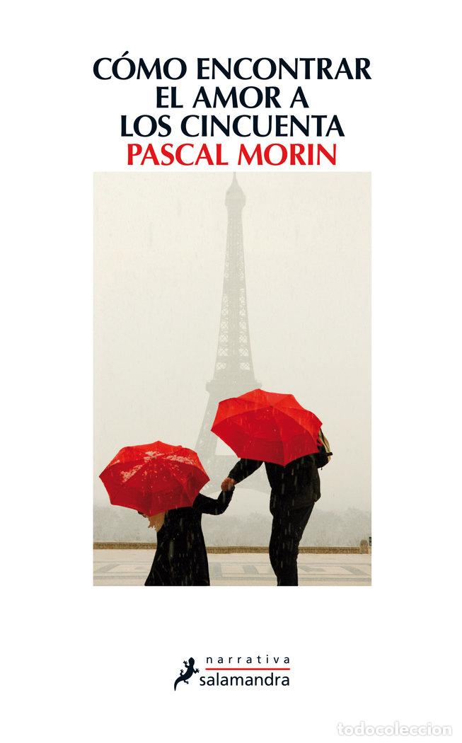 Libri: COMO ENCONTRAR EL AMOR A LOS CINCUENTA - MORIN, PASCAL