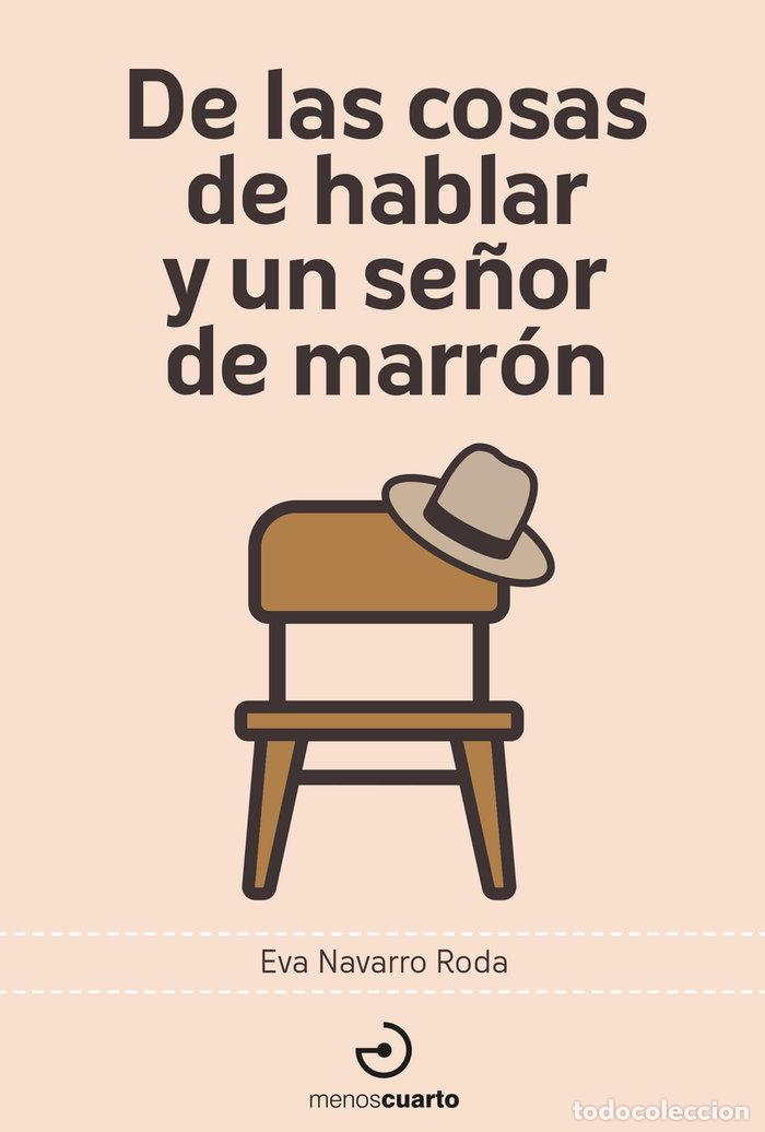 Livres: DE LAS COSAS DE HABLAR Y UN SE&Ntilde;OR DE MARRON - NAVARRO RODA, EVA