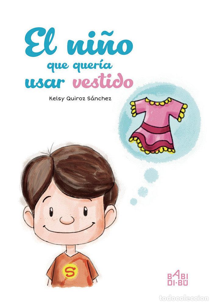 B&uuml;cher: NI&Ntilde;O QUE QUERIA USAR VESTIDO,EL - SANCHEZ, KELSYQUIROZ