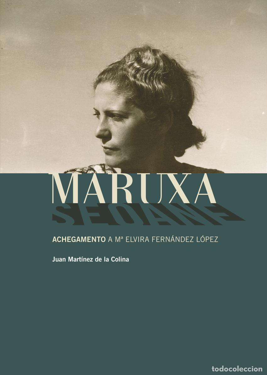 books: MARUXA SEOANE. ACHEGAMENTO A M&ordf; ELVIRA FERN&Aacute;NDEZ L&Oacute;PEZ - Mart&iacute;nez de la Colina, Juan