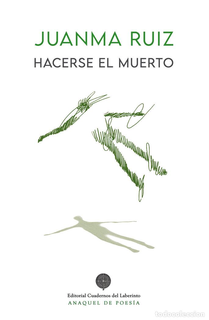 Livres: HACERSE EL MUERTO - RUIZ, JUANMA