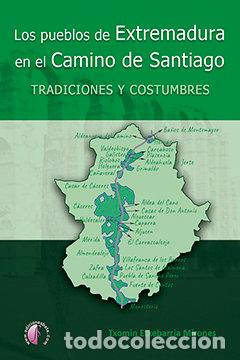 Livros: PUEBLOS DE EXTREMADURA EN EL CAMINO DE SAN - ETXEBARRIA MIRONES, TXOMIN