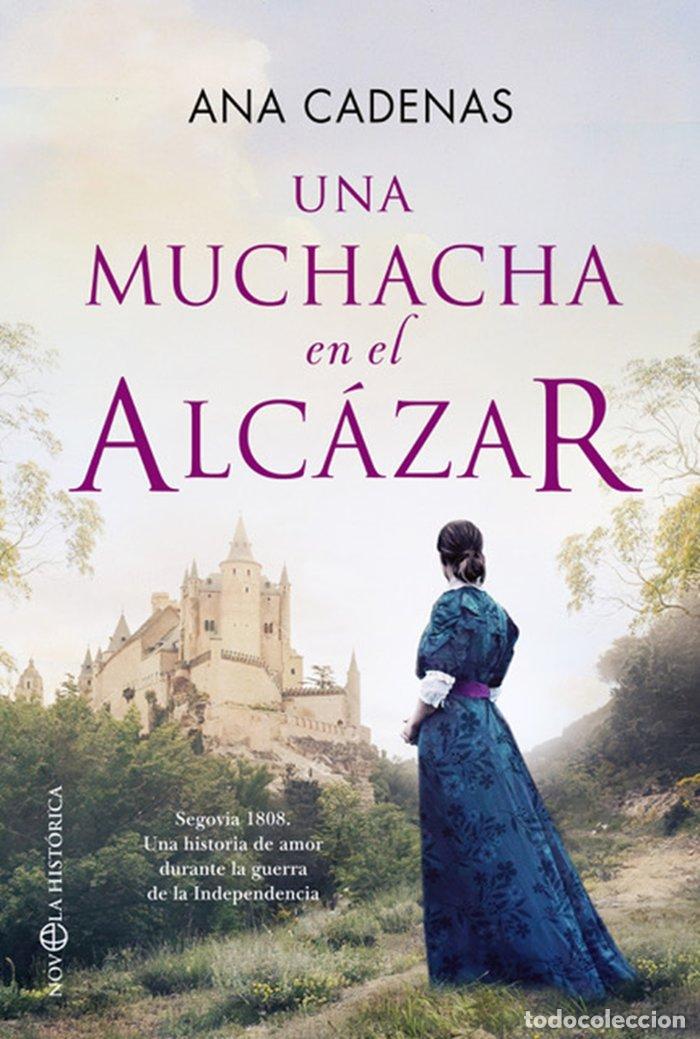 Livros: UNA MUCHACHA EN EL ALCAZAR - CADENAS, ANA