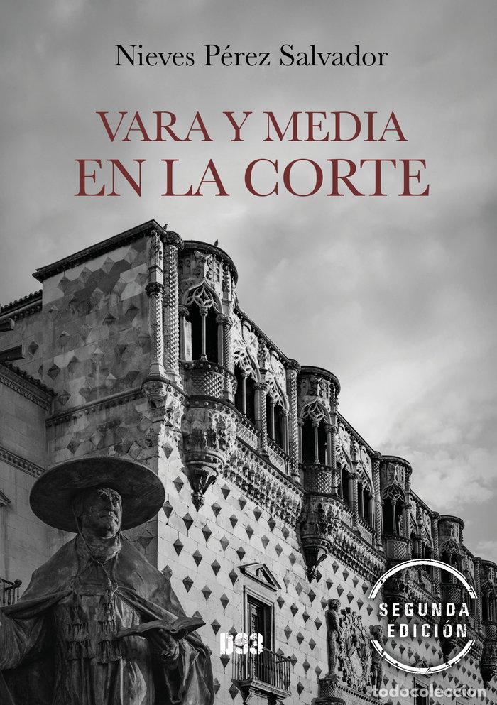 Libros: VARA Y MEDIA EN LA CORTE - PEREZ SALVADOR, M&ordf; NIEVES