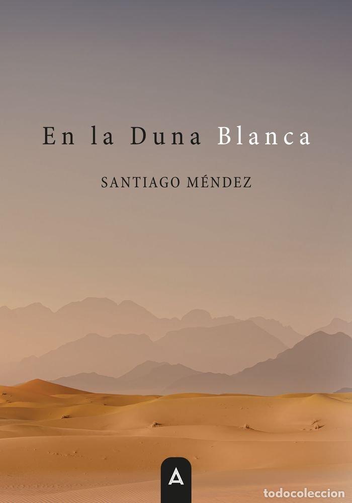 Libros: EN LA DUNA BLANCA - MENDEZ RUIZ, SANTIAGO