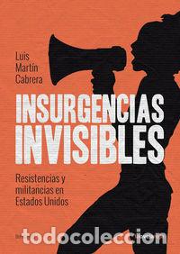 Libros: INSURGENCIAS INVISIBLES - MARTIN CABRERA, LUIS