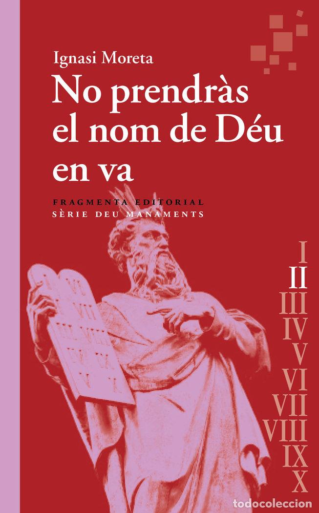 books: NO PRENDRAS EL NOM DE DEU EN VA - MORETA TUSQUETS, IGNASI