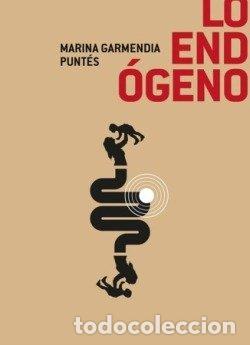 Libri: LO ENDOGENO - GARMENDIA PUNTES, MARINA