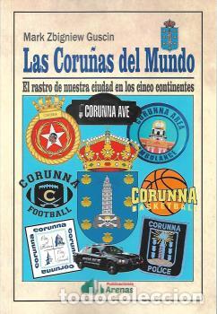 Libri: LAS CORU&Ntilde;AS DEL MUNDO-EL RASTRO DE NUESTRA CIUDAD EN LOS CINCO CO - MARK ZBIGNIEW GUSCIN