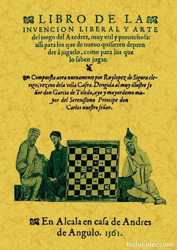 Livres: LIBRO DE LA INVENCION LIBERAL Y ARTE DEL JUEGO DEL AXEDREZ. - SIGURA, RUYLOPEZ DE