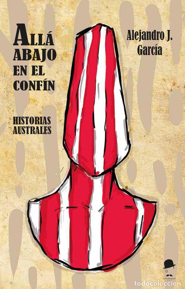 Livros: ALLA ABAJO EN EL CONFIN - GARCIA GARCIA, ALEJANDRO J.