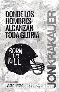 Libros: DONDE LOS HOMBRES ALCANZAN TODA GLORIA - KRAKAUER, JON