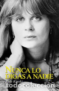 Libros: NUNCA LO DIGAS A NADIE - KINSKI, POLA