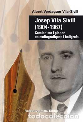 Libros: JOSEP VILA SIVILL (1904-1967) - VERDAGUER VILA-SIVILL, ALBERT