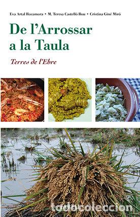 Libros: DE L'ARROSSAR A LA TAULA. TERRES DE L'EBRE - ARTAL ROCAMORA, EVA