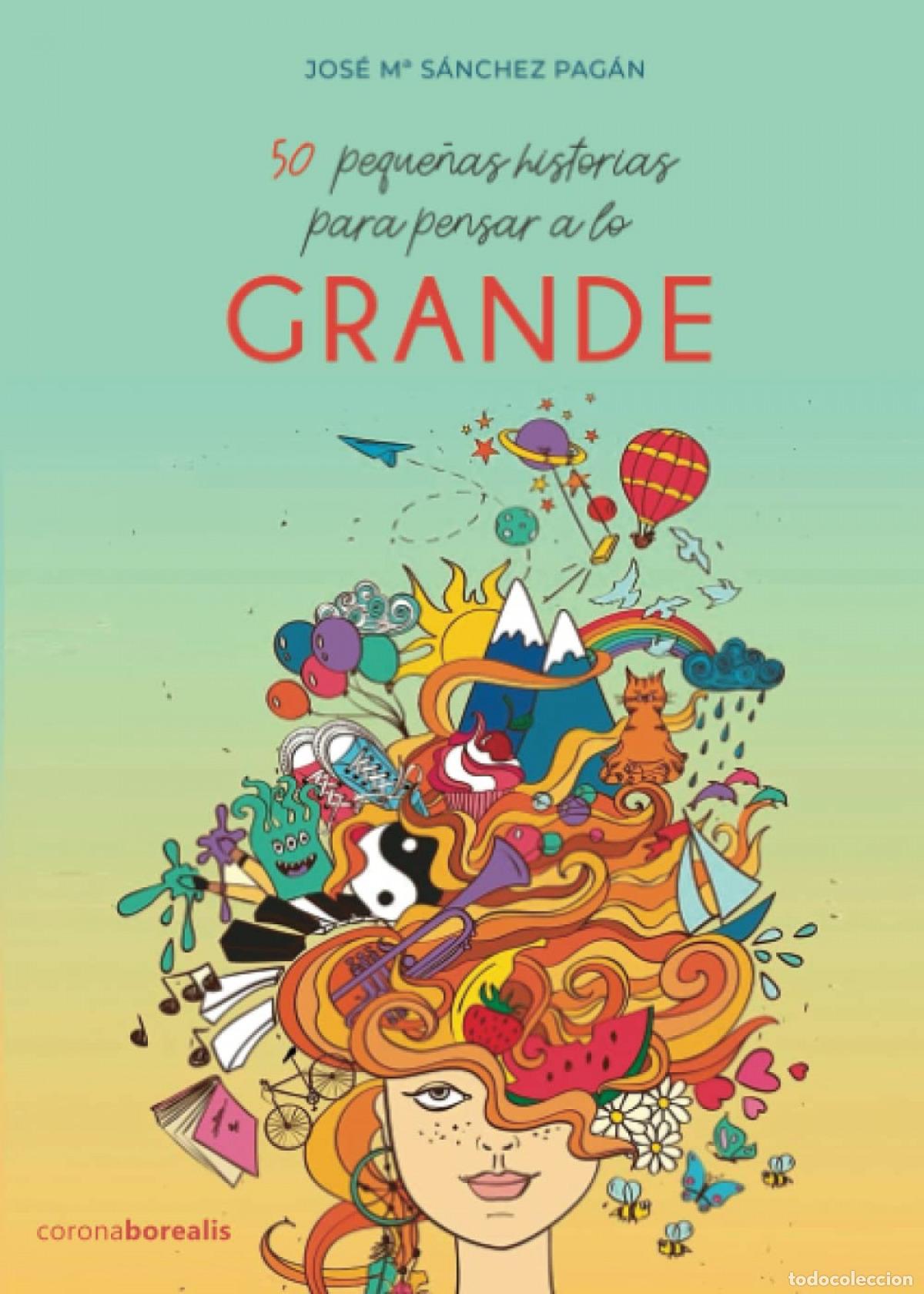 B&uuml;cher: 50 PEQUE&Ntilde;AS HISTORIAS, PARA PENSAR A LO GRANDE - S&aacute;nchez Pag&aacute;n, Jose Mar&iacute;a