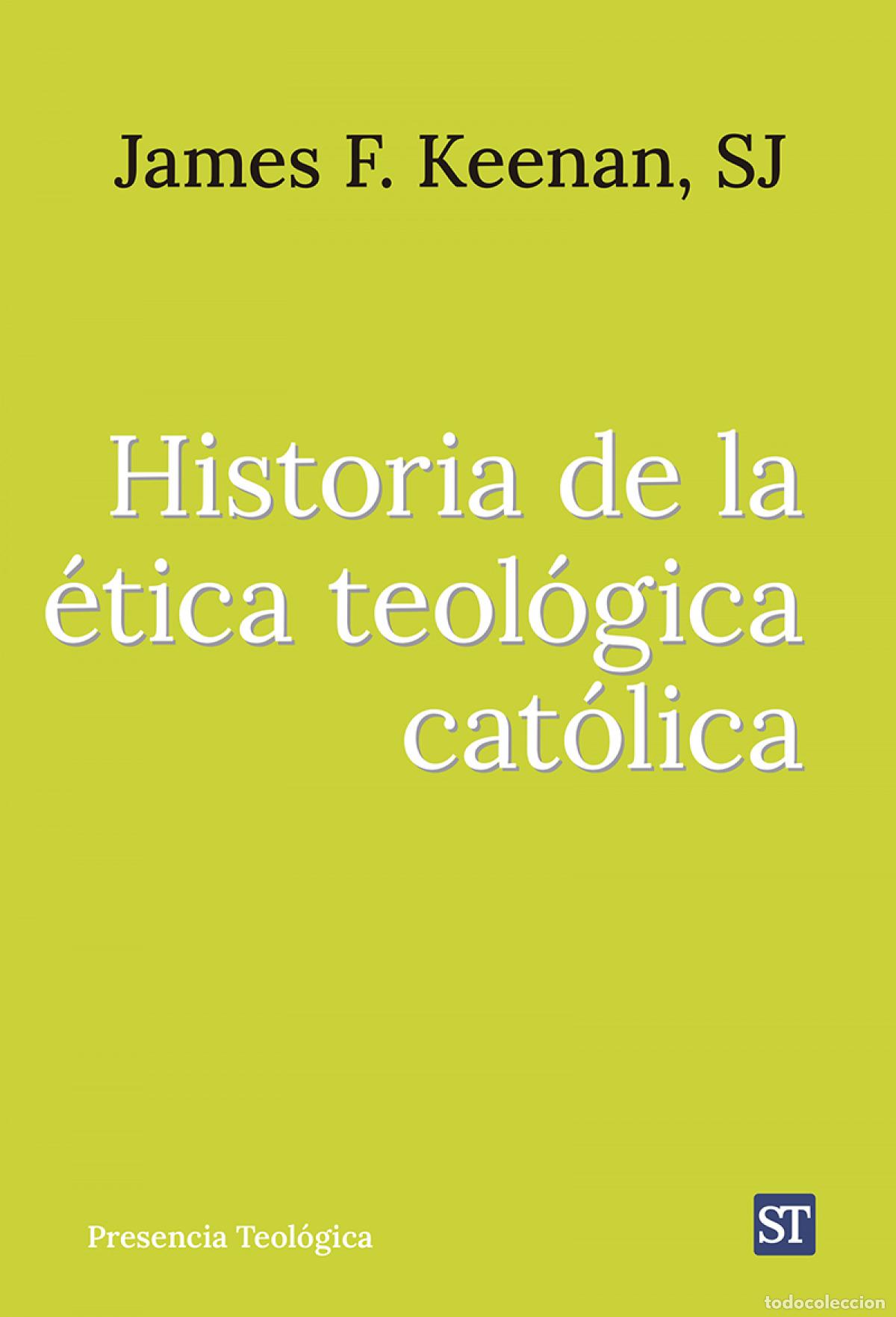 Livres: HISTORIA DE LA &Eacute;TICA TEOL&Oacute;GICA CAT&Oacute;LICA - Keenan, James F