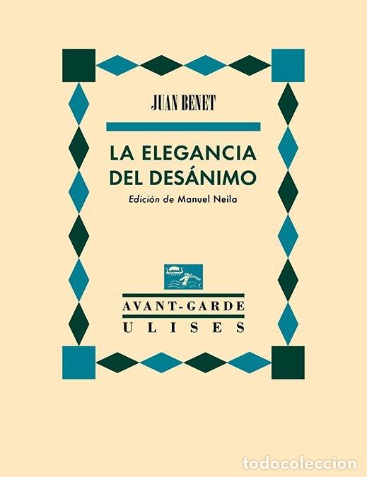 Livres: ELEGANCIA DEL DESANIMO,LA - BENET, JUAN