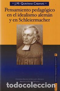 books: PENSAMIENTO PEDAGOGICO EN EL IDEALISMO ALEMAN Y EN SCHLEIERM - QUINTANA CABANAS, J.M&ordf;