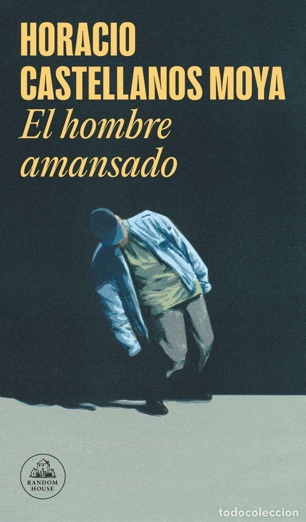 Libros: EL HOMBRE AMANSADO - CASTELLANOS MOYA, HORACIO