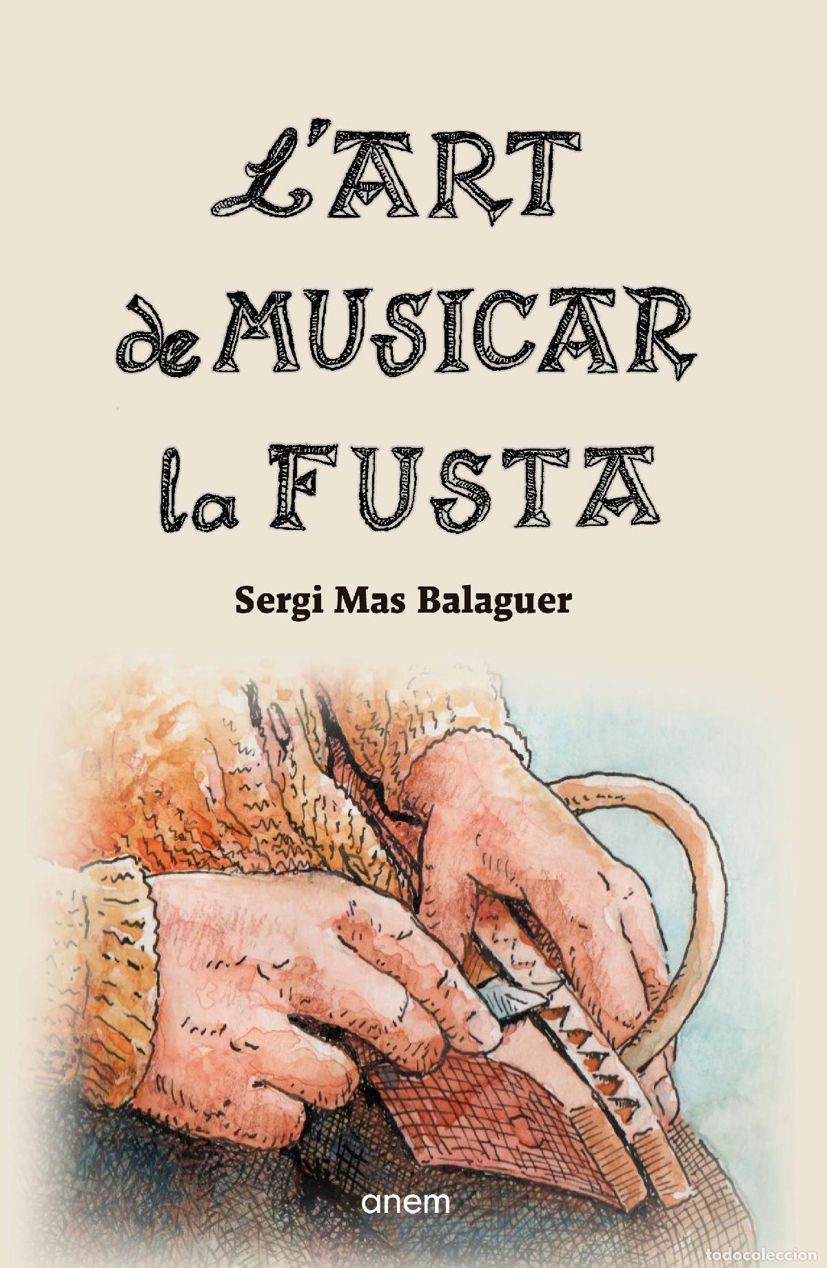 Livros: L'ART DE MUSICAR LA FUSTA - Mas Balaguer, Sergi