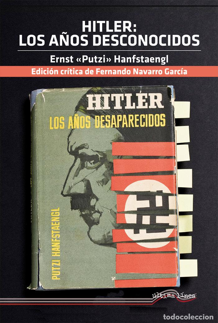 Livres: HITLER LOS A&Ntilde;OS DESCONOCIDOS - HANFSTAENGL, ERNST