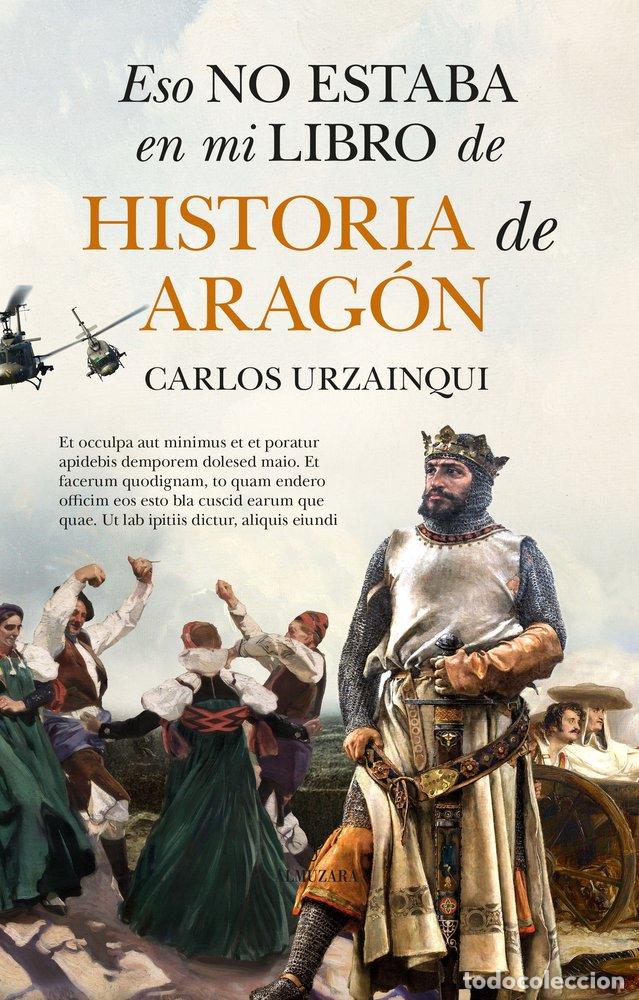 Livres: ESO NO ESTABA EN MI LIBRO DE HISTORIA DE ARAGON - URZAINQUI, CARLOS