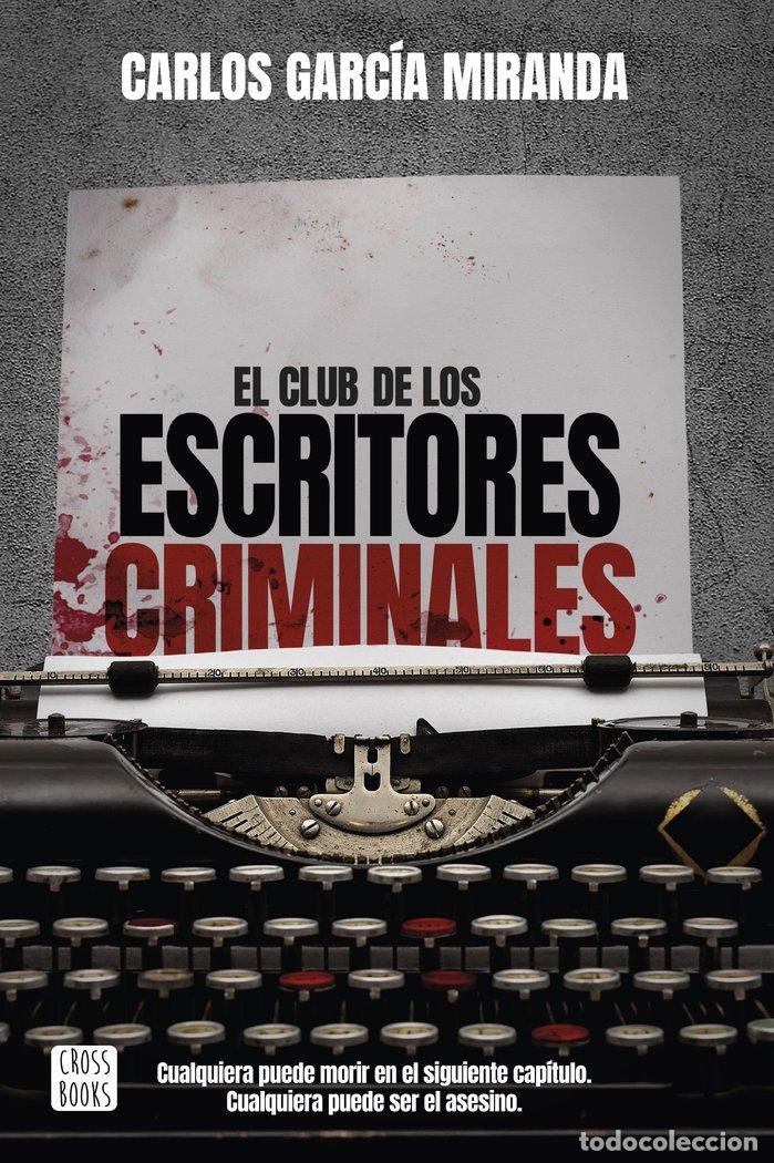 Libros: EL CLUB DE LOS ESCRITORES CRIMINALES - CARLOS GARCIA MIRANDA