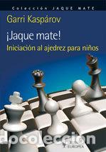 Libros: JAQUE MATE INICIACION AL AJEDREZ PARA NI&Ntilde;OS - KASPAROV, GARRI