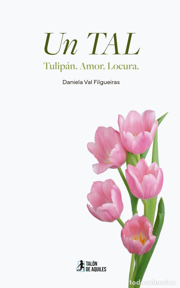 books: UN TAL TULIPAN AMOR LOCURA - VAL FILGUEIRAS, DANIELA