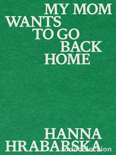 Libros: MY MOM WANTS TO GO BACK HOME - Hrabarska, Hanna