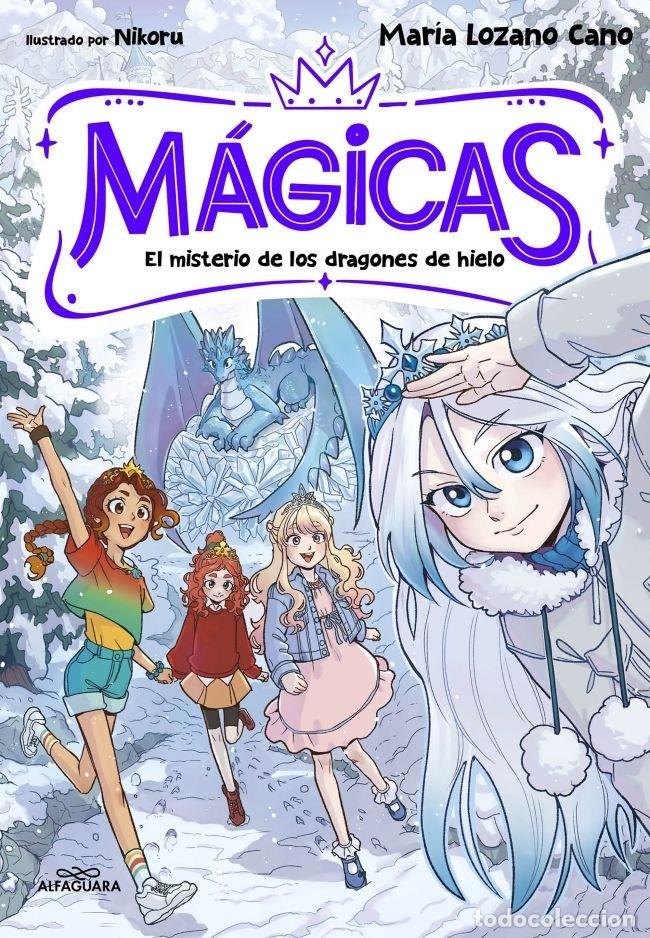 Libri: MAGICAS 1 EL MISTERIO DE LOS DRAGONES DE HIELO - MARIA LOZANO CANO